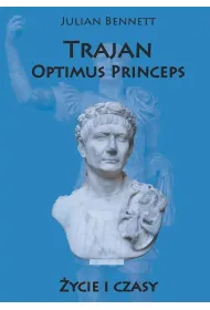 Trajan. Optimus Princeps. �ycie i czasy (wyd. 2022)