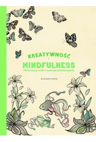 Kreatywno�� i Mindfulness. 100 ilustracji ro�lin i zwierz�t do kolorowania