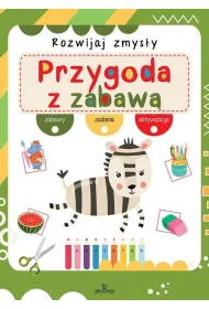 Przygoda z zabaw�. Rozwijaj zmys�y