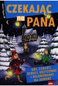 Czekaj�c na Pana. Gry, zabawy, rebusy, krzy��wki i kolorowanki na adwent