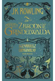 Fantastyczne zwierz�ta. Zbrodnie Grindelwalda. Scenariusz oryginalny