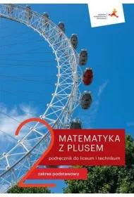 Matematyka z plusem 2. Podrcznik do liceum i technikum. Zakres podstawowy. Po szkole podstawowej