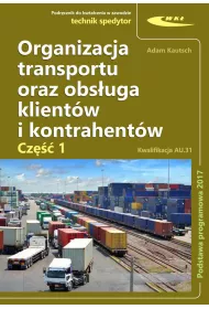 Organizacja transportu oraz obsuga klientw i kontrahentw. Kwalifikacja AU.31. Cz 1
