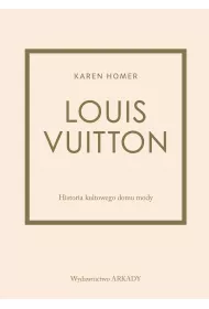 Louis Vuitton. Historia kultowego domu mody