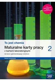 To jest chemia 2. Maturalne karty pracy z kartami laboratoryjnymi dla liceum oglnoksztaccego i technikum. Zakres rozszerzony