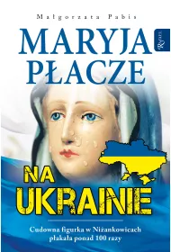 Maryja p�acze na Ukrainie