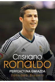 Cristiano Ronaldo Perfekcyjna gwiazda