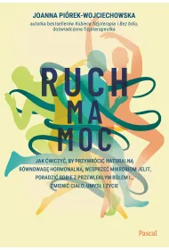 Ruch ma moc. Jak �wiczy�, by przywr�ci� naturaln� r�wnowag� hormonaln�, wesprze� mikrobiom jelit