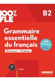100% FLE - Grammaire essentielle du franacis B2