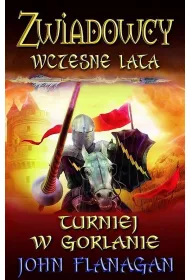 Turniej w Gorlanie. Zwiadowcy. Wczesne lata. Tom 1