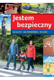 Jestem bezpieczny. Na ulicy, na podw�rku, w lesie *