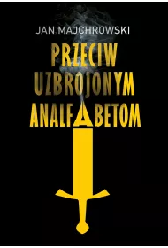 Przeciw uzbrojonym analfabetom. Opowiastki z dwunastu miesicy