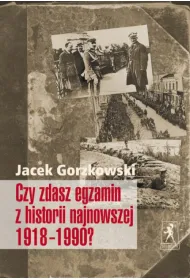 Czy zdasz egzamin z historii najnowszej 1918-1990?