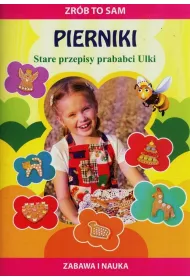 Zr�b to sam. Pierniki Stare przepisy prababci Ulki
