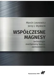 Wsp�czesne magnesy. Technologie, mechanizmy koercji, zastosowania
