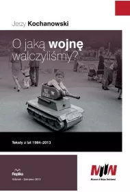 O jak� wojn� walczyli�my? Teksty z lat 1984-2013