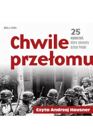 Audiobook Chwile przeomu. 25 wydarze, ktre zmieniy dzieje Polski mp3