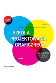 Szko�a projektowania graficznego. Zasady i praktyka, nowe programy i technologie