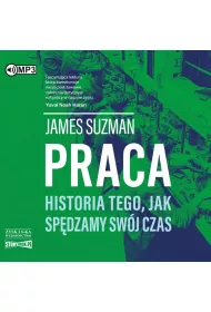 Audiobook Praca. Historia tego, jak sp�dzamy sw�j czas CD