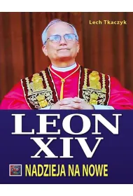 Papie� Leon XIV. Nadzieja na nowe TW