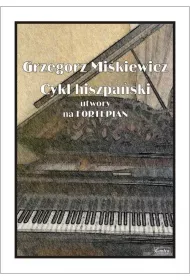 Cykl hiszpa�ski - utwory na fortepian
