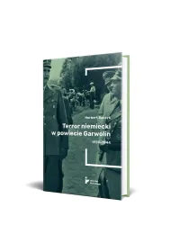 TERROR W POWIECIE GARWOLIN 1939-1944