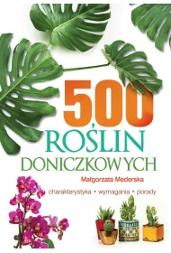 500 ro�lin doniczkowych. Charakterystyka, wymagania, porady