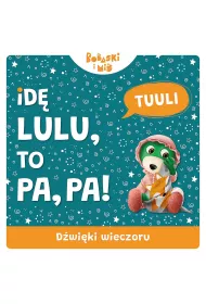 D�wi�ki wieczoru. Id� Lulu to Pa-Pa. Bobaski i Mi�
