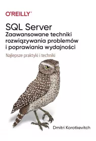 SQL Server. Zaawansowane techniki rozwi�zywania problem�w i poprawiania wydajno�ci