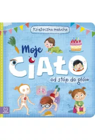Moje cia�o od st�p do g��w. Ksi��eczka malucha