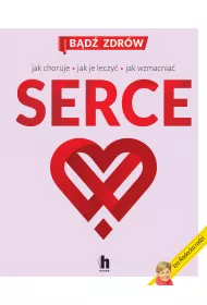 Serce jak choruje jak je leczy� jak wzmacnia�