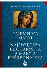 Tajemnica Maryi. Naj�wi�tsza Eucharystia a Maryja Po�redniczka