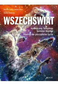 Wszech�wiat. Kosmiczny Teleskop Jamesa Webba Podr� do pocz�tk�w �ycia