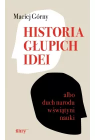 Historia g�upich idei albo duch narodu w �wi�tyni nauki