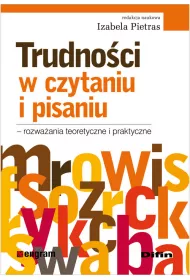 Trudno�ci w czytaniu i pisaniu - rozwa�ania teoretyczne i praktyczne