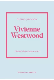 Vivienne Westwood. Historia kultowego domu mody