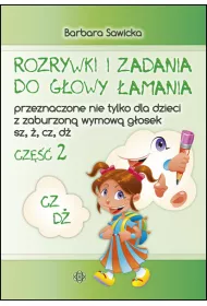 Rozrywki i zadania Przeznaczone nie tylko dla dzieci z zaburzon� wymow� g�osek sz, �, cz, d� cz�� 2