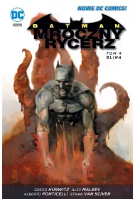 Nowe DC Comiks Glina. Batman Mroczny rycerz. Tom 4