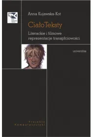 Cia�oTeksty. Literackie i filmowe reprezentacje transp�ciowo�ci