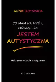 Co mam na myli, mwic, e jestem autystyczna