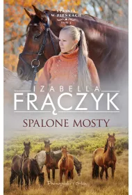 Spalone mosty. Stajnia w Piekach. Tom 2