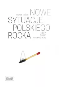 Nowe sytuacje polskiego rocka. Teksty g�osy interpretacje