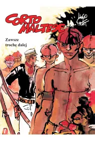 Mistrzowie Komiksu Zawsze troch� dalej. Corto Maltese. Tom 3