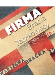 Firma. Bracia Jab�kowscy 1883-2021