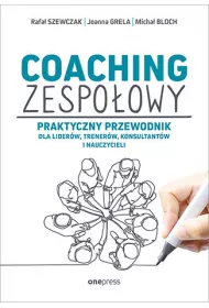 Coaching zespo�owy. Praktyczny przewodnik dla lider�w, trener�w, konsultant�w i nauczycieli