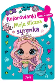 Moja �liczna syrenka. Kolorowanka z wykrojnikiem