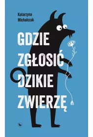 Gdzie zg�osi� dzikie zwierz�