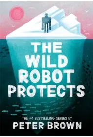 The Wild Robot Protects (The Wild Robot 3)