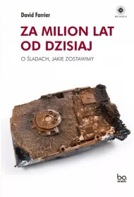 Za milion lat od dzisiaj. O ladach, jakie zostawimy