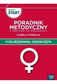 PEWNY START. O DOJRZEWANIU. DZIEWCZ�TA Poradnik Metodyczny